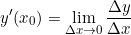 \small y'(x_{0}) = \lim_{\Delta x \rightarrow 0} \frac{\Delta y}{\Delta x}