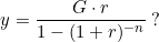 \small y=\frac{G\cdot r}{1-(1+r)^{-n}}\;?