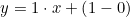 \small y=1\cdot x+\left ( 1- 0 \right )