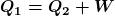 \small \boldsymbol{Q_{1}=Q_{2}+ W}