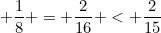 small frac{1}{8} = frac{2}{16} < frac{2}{15}