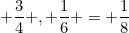 small frac{3}{4} , frac{1}{6} = frac{1}{8}