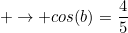 small ightarrow cos(b)=frac{4}{5}