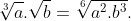 sqrt[3]{a}.sqrt{b}=sqrt[6]{a^{2}.b^{3}}.