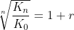\sqrt[n]{\frac{K_n}{K_0}}=1+r