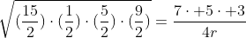 sqrt{(frac{15}{2})cdot(frac{1}{2})cdot(frac{5}{2})cdot(frac{9}{2})}=frac{7cdot 5cdot 3}{4r}