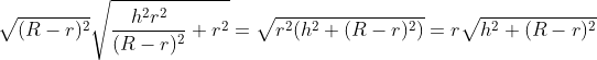 \sqrt{(R-r)^2}\sqrt{\frac{h^2r^2}{(R-r)^2} +r^2}=\sqrt{r^2(h^2+(R-r)^2)}=r\sqrt{h^2+(R-r)^2}
