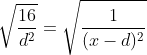 sqrt{frac{16}{d^2}}=sqrt{frac{1}{(x-d)^2}}