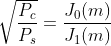 \sqrt{\frac{P_{c}}{P_{s}}} = \frac{J_{0}(m)}{J_{1}(m)}