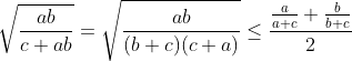 \sqrt{\frac{ab}{c+ab}}=\sqrt{\frac{ab}{(b+c)(c+a)}}\le \frac{\frac{a}{a+c}+\frac{b}{b+c}}{2}