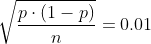 \sqrt{\frac{p\cdot (1-p)}{n}}= 0.01