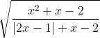 \sqrt{\frac{x^2+x-2}{|2x-1|+x-2}}