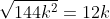 \bg_white \sqrt{144k^{2}}=12k