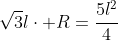 sqrt{3}lcdot R=frac{5l^2}{4}
