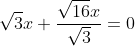 \sqrt{3}x+\frac{\sqrt{16}x}{\sqrt{3}}=0