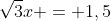 sqrt{3}x = 1,5