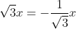 sqrt{3}x=-frac{1}{sqrt{3}}x+frac{8}{sqrt{3}}