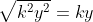 \bg_white \sqrt{k^{2}y^{2}}=ky