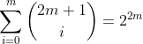 \sum _{i=0}^{m}\binom{2m+1}{i}=2^{2m}