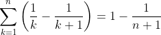 \sum _{k=1}^ n \left(\frac{1}{k}-\frac{1}{k+1}\right)=1-\frac{1}{n+1}