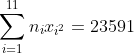 \sum_{i = 1}^{11}n_{i}x_{i^{2}} = 23591