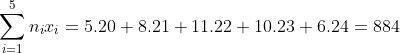 \sum_{i = 1}^{5}n_{i}x_{i} = 5.20 + 8.21 + 11.22 + 10.23 + 6.24 = 884