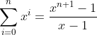 \sum_{i=0}^{n}x^i=\frac{x^{n+1}-1}{x-1}