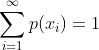 \sum_{i=1}^{\infty}p(x_i)=1