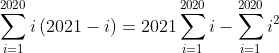 \sum_{i=1}^{2020}i\left ( 2021-i \right )=2021\sum_{i=1}^{2020}i-\sum_{i=1}^{2020}i^{2}