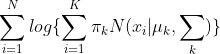 \sum_{i=1}^{N}log\{\sum_{i=1}^{K}\pi_kN(x_i|\mu_k,\sum_k)\}