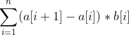 \sum_{i=1}^{n}(a[i+1]-a[i])*b[i]