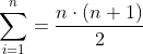 sum(i) from i=1 to n = n * (n+1)/2