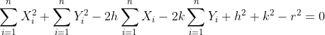 \sum_{i=1}^{n}X_{i}^{2}+\sum_{i=1}^{n}Y_{i}^{2}-2h\sum_{i=1}^{n}X_{i}-2k\sum_{i=1}^{n}Y_{i}+h^{2}+k^{2}-r^{2}=0
