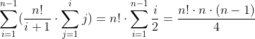 \sum_{i=1}^{n-1}(\frac{n!}{i+1} \cdot \sum_{j=1}^{i} j)=n!\cdot \sum_{i=1}^{n-1} \frac{i}{2}=\frac{n! \cdot n\cdot (n-1)}{4}