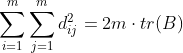 \sum_{i=1}^m\sum_{j=1}^m d_{ij}^2= 2m\cdot tr(B)