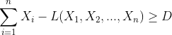 \sum_{i=1}^nX_i-L(X_1,X_2,...,X_n)\geq D