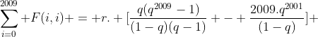 sum_{i=0}^{2009} F(i,i) = r. [frac{q(q^{2009}-1)}{(1-q)(q-1)} - frac{2009.q^{2001}}{(1-q)}] + frac{q^{2010} - 1}{q-1}