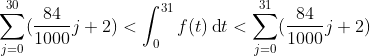 \sum_{j=0}^{30}(\frac{84}{1000}j+2)<\int_{0}^{31}f(t)\, \textup{d}t<\sum_{j=0}^{31}(\frac{84}{1000}j+2)