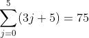 \sum_{j=0}^{5}(3j+5)=75