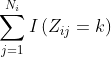 \sum_{j=1}^{N_{i}}I\left ( Z_{ij}=k \right )