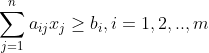 \sum_{j=1}^na_{ij}x_j\geq b_i ,i=1,2,..,m