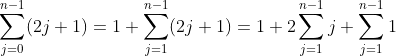 \sum_{j=0}^{n-1}(2j+1)=1+\sum_{j=1}^{n-1}(2j+1)=1+2\sum_{j=1}^{n-1}j+\sum_{j=1}^{n-1}1\; \; \; \; \; \; \; \; 211
