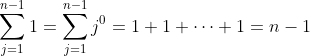 \sum_{j=1}^{n-1}1=\sum_{j=1}^{n-1}j^{0}=1+1+\cdots+1=n-1\; \; \; \; \; \; \; \; 215