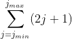 \sum_{j=j_{min}}^{j_{max}}(2j+1)