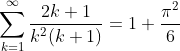 \sum_{k=1}^\infty \frac{2k+1}{k^2(k+1)} =1+\frac{\pi^2}{6}