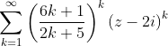 \sum_{k=1}^{\infty}\left ( \frac{6k + 1}{2k + 5} \right )^k\left ( z - 2i \right )^k
