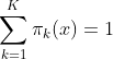 \sum_{k=1}^{K} \pi _{k}(x)=1
