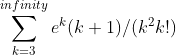 \sum_{k=3}^{infinity} e^{^{k}}(k+1)/(k^{2}k!)