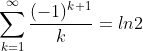 \sum_{k=1}^{\infty}\frac{(-1)^{k+1}}{k}=ln2