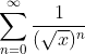 \sum_{n=0}^{\infty } \frac{1}{(\sqrt{x})^n}